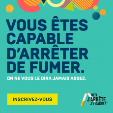 Défi J’arrête, j’y gagne! : vous êtes capable d’arrêter de fumer!